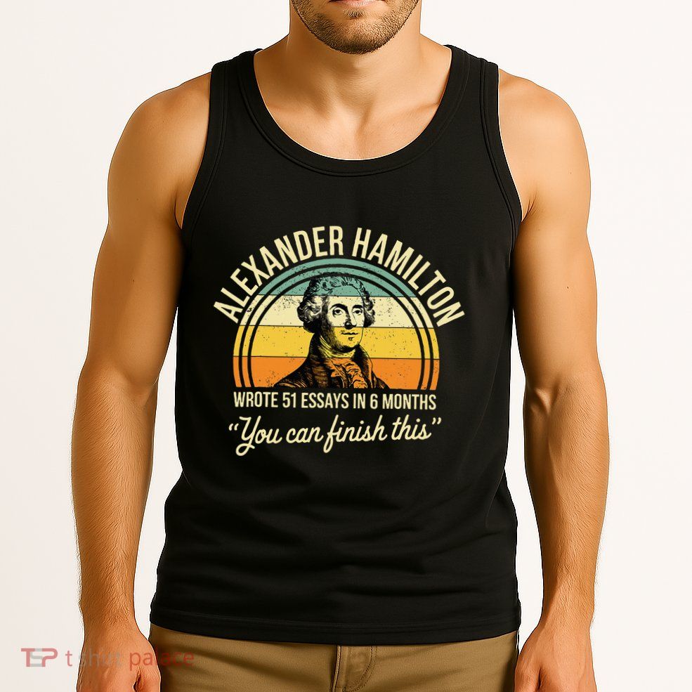 Alexander Hamilton Wrote 51 Essays In 6 Months Tank Top