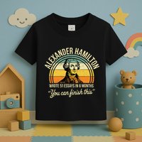 Alexander Hamilton Wrote 51 Essays In 6 Months Toddler T-Shirt