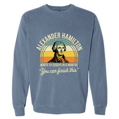Alexander Hamilton Wrote 51 Essays In 6 Months Garment-Dyed Sweatshirt