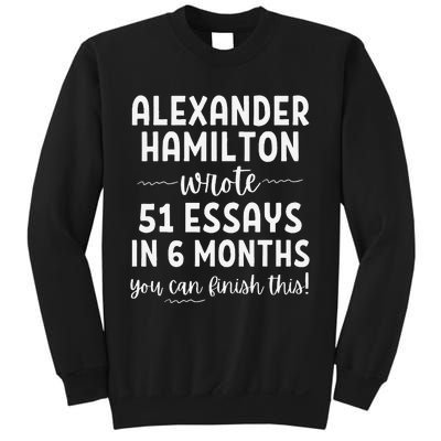 Alexander Hamilton Wrote 51 Essays In 6 Months Sweatshirt