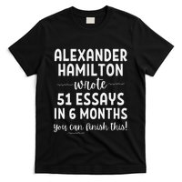 Alexander Hamilton Wrote 51 Essays In 6 Months T-Shirt