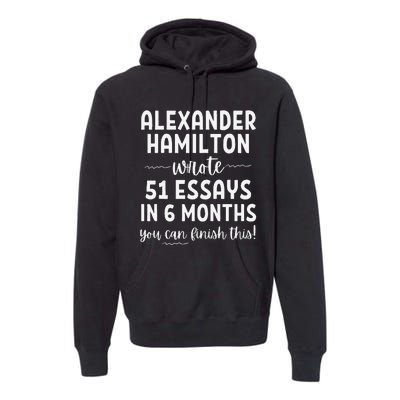 Alexander Hamilton Wrote 51 Essays In 6 Months Premium Hoodie