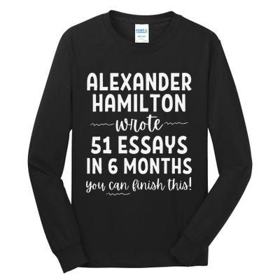 Alexander Hamilton Wrote 51 Essays In 6 Months Tall Long Sleeve T-Shirt