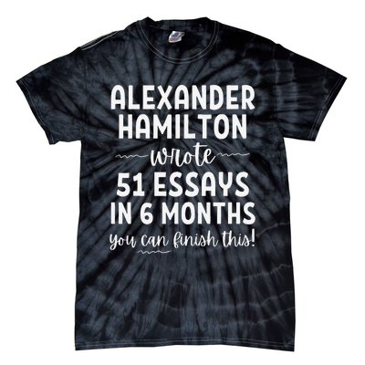 Alexander Hamilton Wrote 51 Essays In 6 Months Tie-Dye T-Shirt