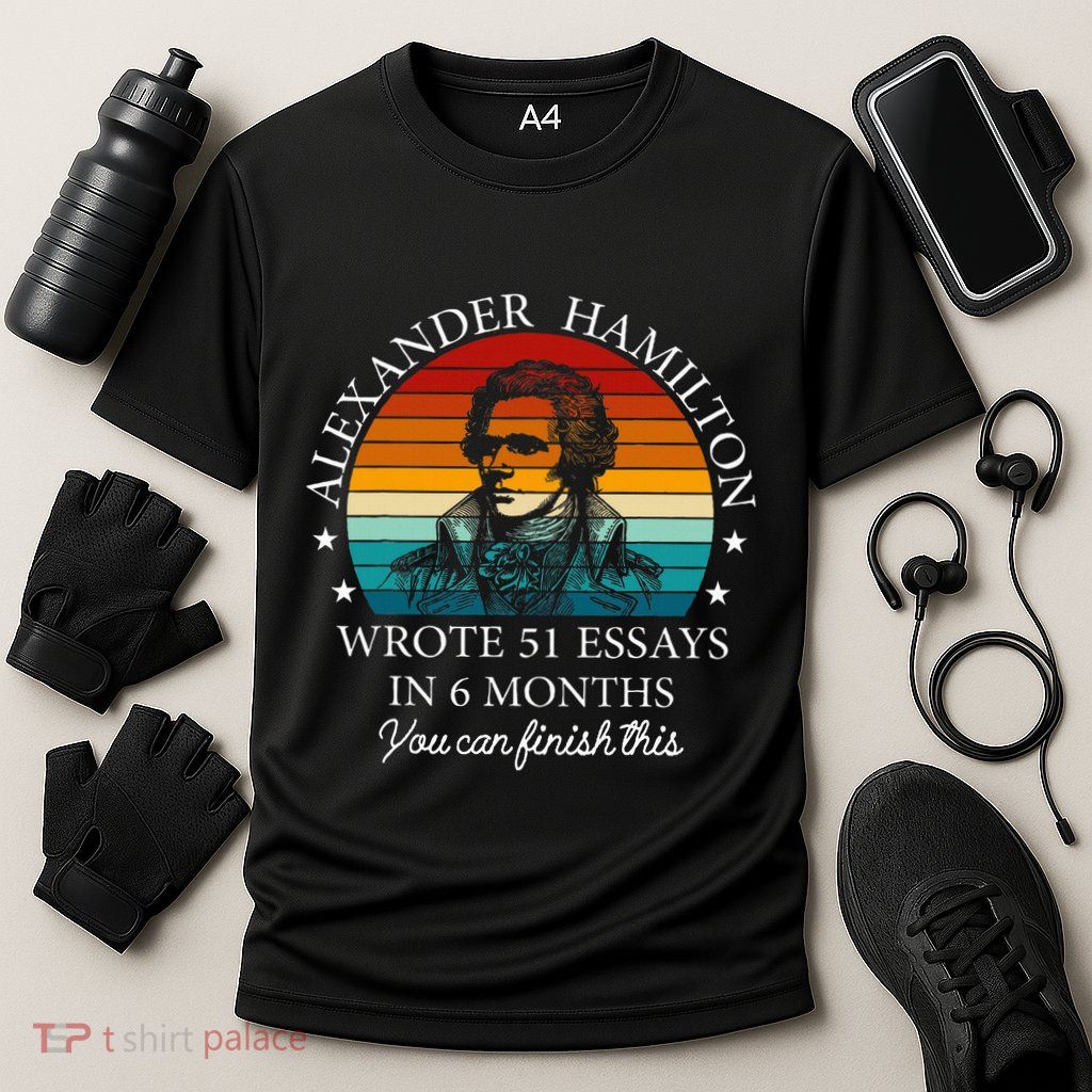 Alexander Hamilton Wrote 51 Essays In 6 Months Performance Shirt