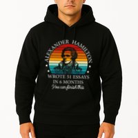 Alexander Hamilton Wrote 51 Essays In 6 Months Hoodie
