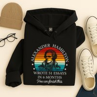 Alexander Hamilton Wrote 51 Essays In 6 Months Hoodie