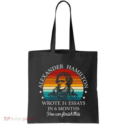 Alexander Hamilton Wrote 51 Essays In 6 Months Bag
