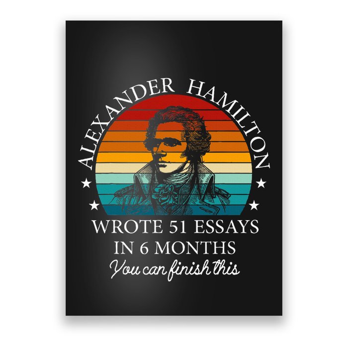 Alexander Hamilton Wrote 51 Essays In 6 Months Poster