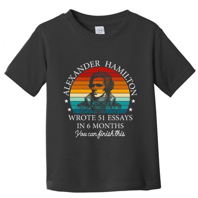 Alexander Hamilton Wrote 51 Essays In 6 Months Toddler T-Shirt
