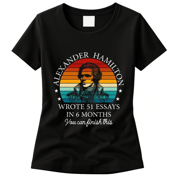 Alexander Hamilton Wrote 51 Essays In 6 Months Womens T-Shirt