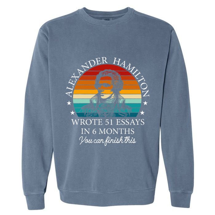 Alexander Hamilton Wrote 51 Essays In 6 Months Garment-Dyed Sweatshirt