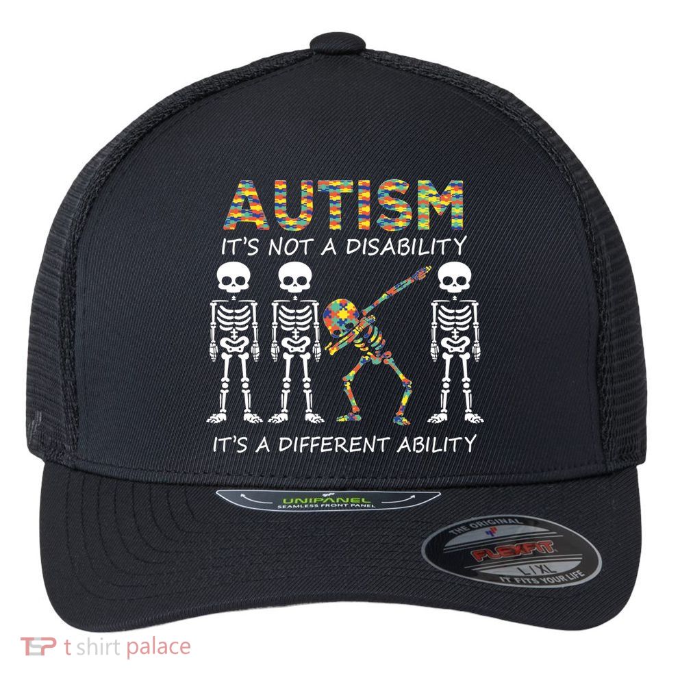 Autism It's A Different Ability Funny Dabbing Skeleton Gifts Flexfit Unipanel Trucker Cap