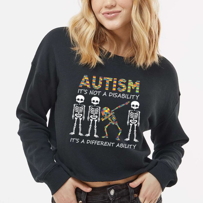 Autism It's A Different Ability Funny Dabbing Skeleton Gifts Cropped Pullover Crew