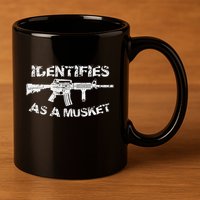 Ar15 Identifies As A Musket Pro Gun Anti Liberal Gift 2a 11oz C Handle Ceramic Mug