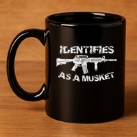 Ar15 Identifies As A Musket Pro Gun Anti Liberal Gift 2a 11oz C Handle Ceramic Mug