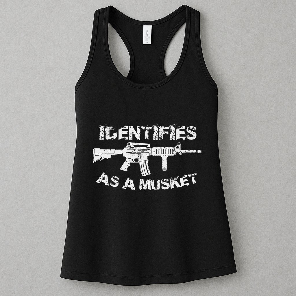 Ar15 Identifies As A Musket Pro Gun Anti Liberal Gift 2a Womens Tank Top