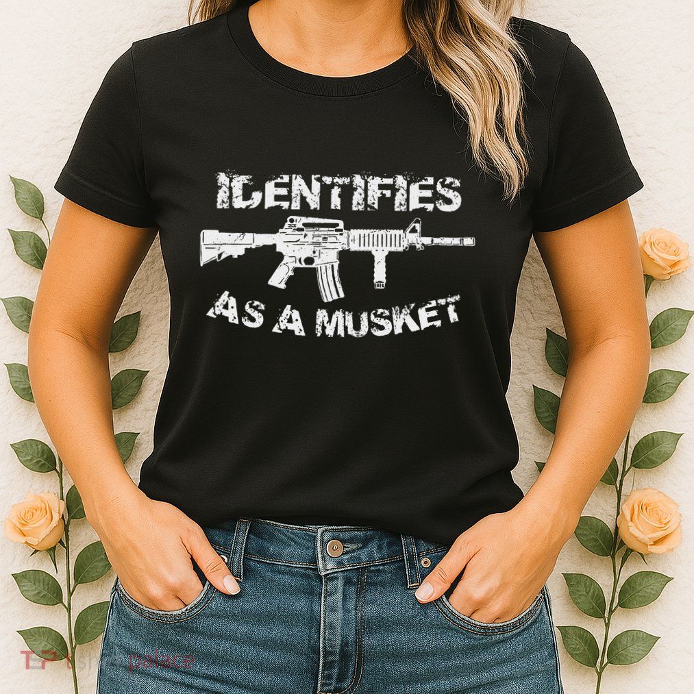 Ar15 Identifies As A Musket Pro Gun Anti Liberal Gift 2a Womens T-Shirt