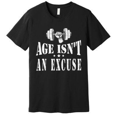 Age IsnT An Excuse Workout Fitness Motivation Premium T-Shirt