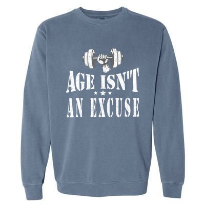 Age IsnT An Excuse Workout Fitness Motivation Garment-Dyed Sweatshirt