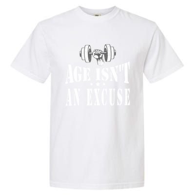 Age IsnT An Excuse Workout Fitness Motivation Garment-Dyed Heavyweight T-Shirt