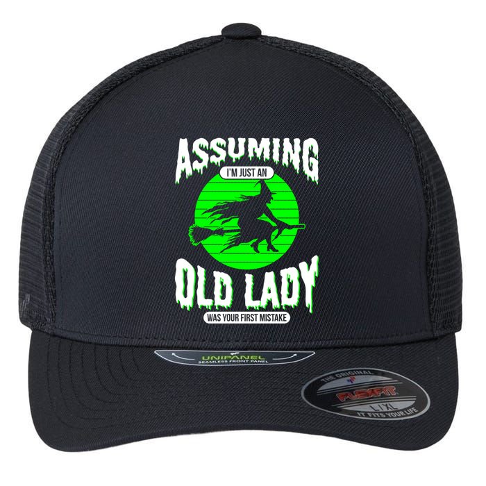 Assuming Im An Old Lady Was Your First Mistake Witch Gift Flexfit Unipanel Trucker Cap