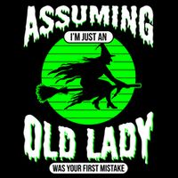 Assuming Im An Old Lady Was Your First Mistake Witch Gift Cooling Performance Crew T-Shirt