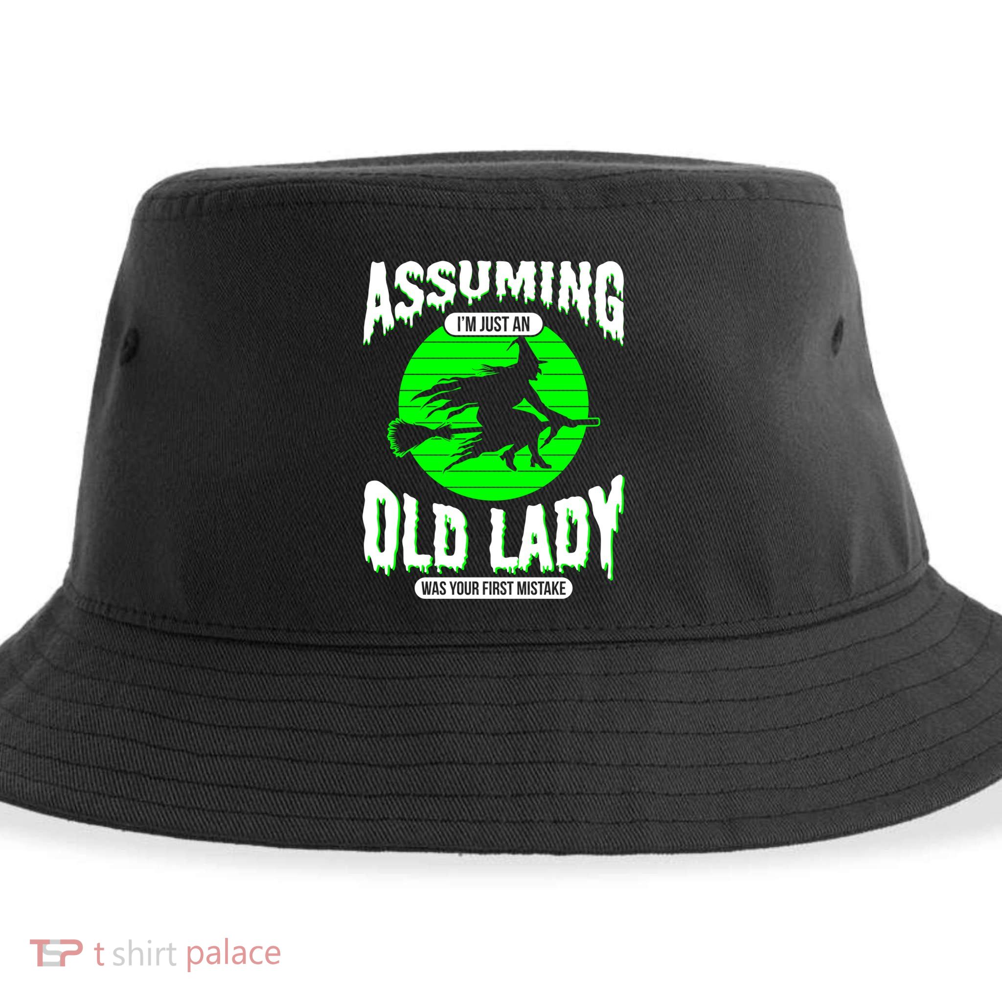 Assuming Im An Old Lady Was Your First Mistake Witch Gift Sustainable Bucket Hat
