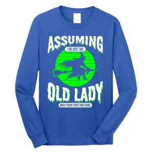 Assuming Im An Old Lady Was Your First Mistake Witch Gift Long Sleeve Shirt