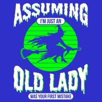 Assuming Im An Old Lady Was Your First Mistake Witch Gift Button