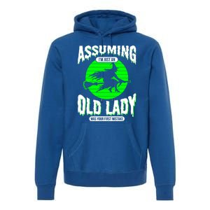 Assuming Im An Old Lady Was Your First Mistake Witch Gift Premium Hoodie