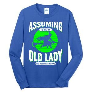 Assuming Im An Old Lady Was Your First Mistake Witch Gift Tall Long Sleeve T-Shirt