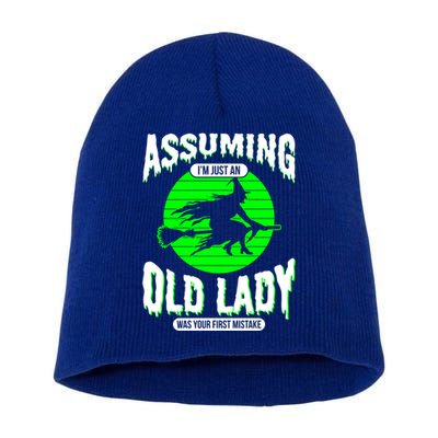 Assuming Im An Old Lady Was Your First Mistake Witch Gift Short Acrylic Beanie