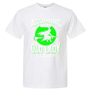 Assuming Im An Old Lady Was Your First Mistake Witch Gift Garment-Dyed Heavyweight T-Shirt