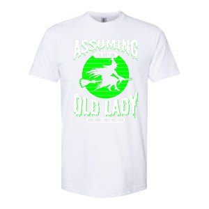 Assuming Im An Old Lady Was Your First Mistake Witch Gift Softstyle CVC T-Shirt