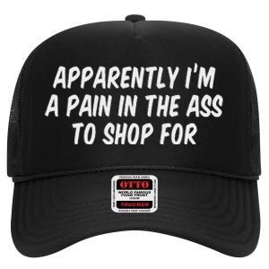 Apparently I’M A Pain In The Ass To Shop High Crown Mesh Back Trucker Hat