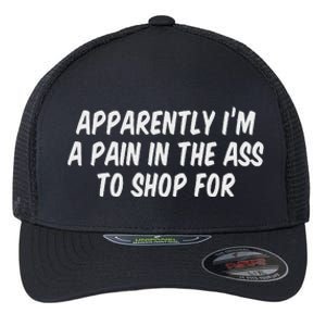 Apparently I’M A Pain In The Ass To Shop Flexfit Unipanel Trucker Cap