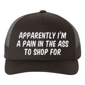 Apparently I’M A Pain In The Ass To Shop Yupoong Adult 5-Panel Trucker Hat