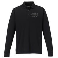 Apparently I’M A Pain In The Ass To Shop Performance Long Sleeve Polo