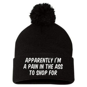 Apparently I’M A Pain In The Ass To Shop Pom Pom 12in Knit Beanie