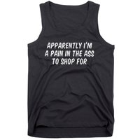 Apparently I’M A Pain In The Ass To Shop Tank Top