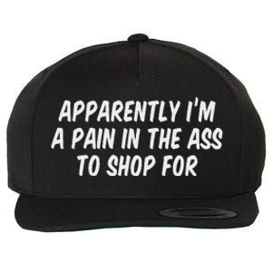 Apparently I’M A Pain In The Ass To Shop Wool Snapback Cap