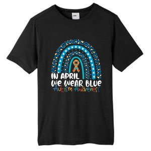 Autism In April We Wear Blue Rainbow Autism Awareness Month Funny Gift Tall Fusion ChromaSoft Performance T-Shirt