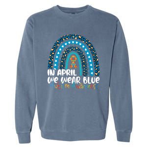 Autism In April We Wear Blue Rainbow Autism Awareness Month Funny Gift Garment-Dyed Sweatshirt