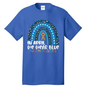 Autism In April We Wear Blue Rainbow Autism Awareness Month Funny Gift Tall T-Shirt