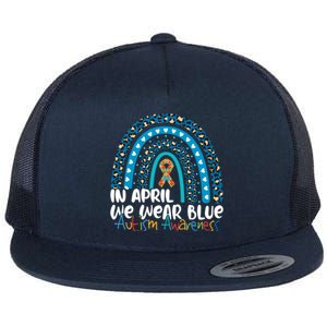 Autism In April We Wear Blue Rainbow Autism Awareness Month Funny Gift Flat Bill Trucker Hat