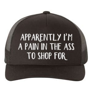 Apparently I’M A Pain In The Ass To Shop Yupoong Adult 5-Panel Trucker Hat