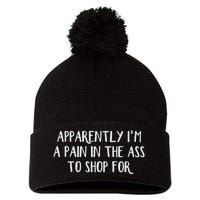 Apparently I’M A Pain In The Ass To Shop Pom Pom 12in Knit Beanie