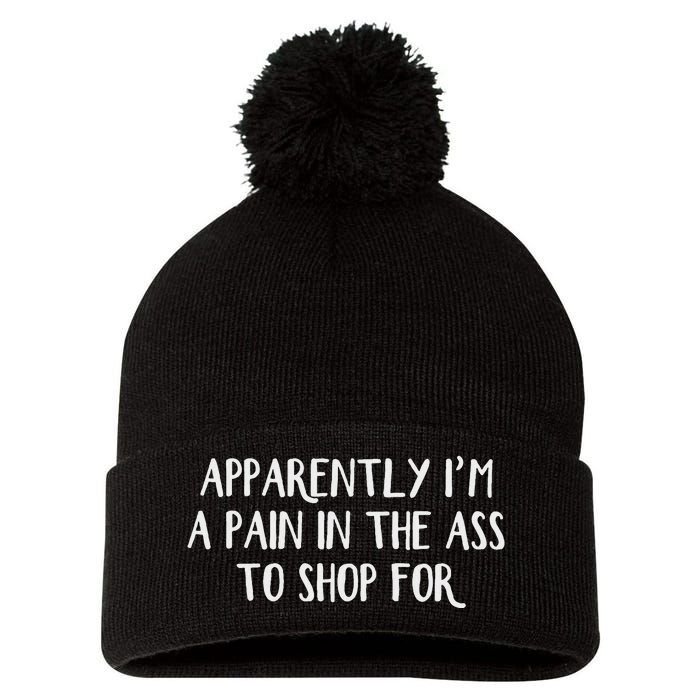 Apparently I’M A Pain In The Ass To Shop Pom Pom 12in Knit Beanie