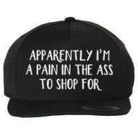 Apparently I’M A Pain In The Ass To Shop Wool Snapback Cap